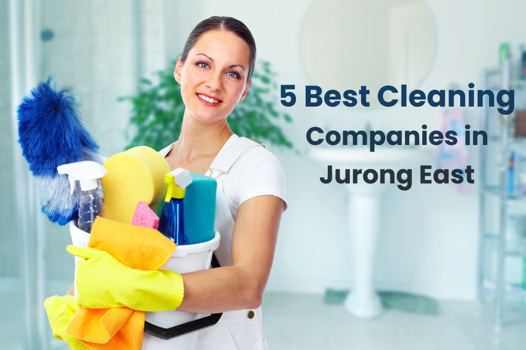 5 Best Cleaning Companies in Jurong East